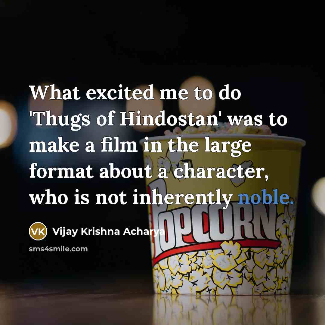 “What excited me to do 'Thugs of Hindostan' was to…” quote by Vijay Krishna Acharya
