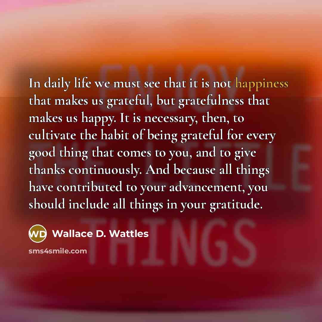 “In daily life we must see that it is not…” quote by Wallace D. Wattles