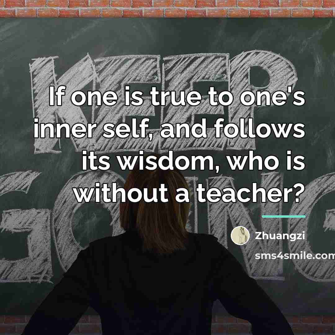 “If one is true to one's inner self, and follows…” quote by Zhuangzi