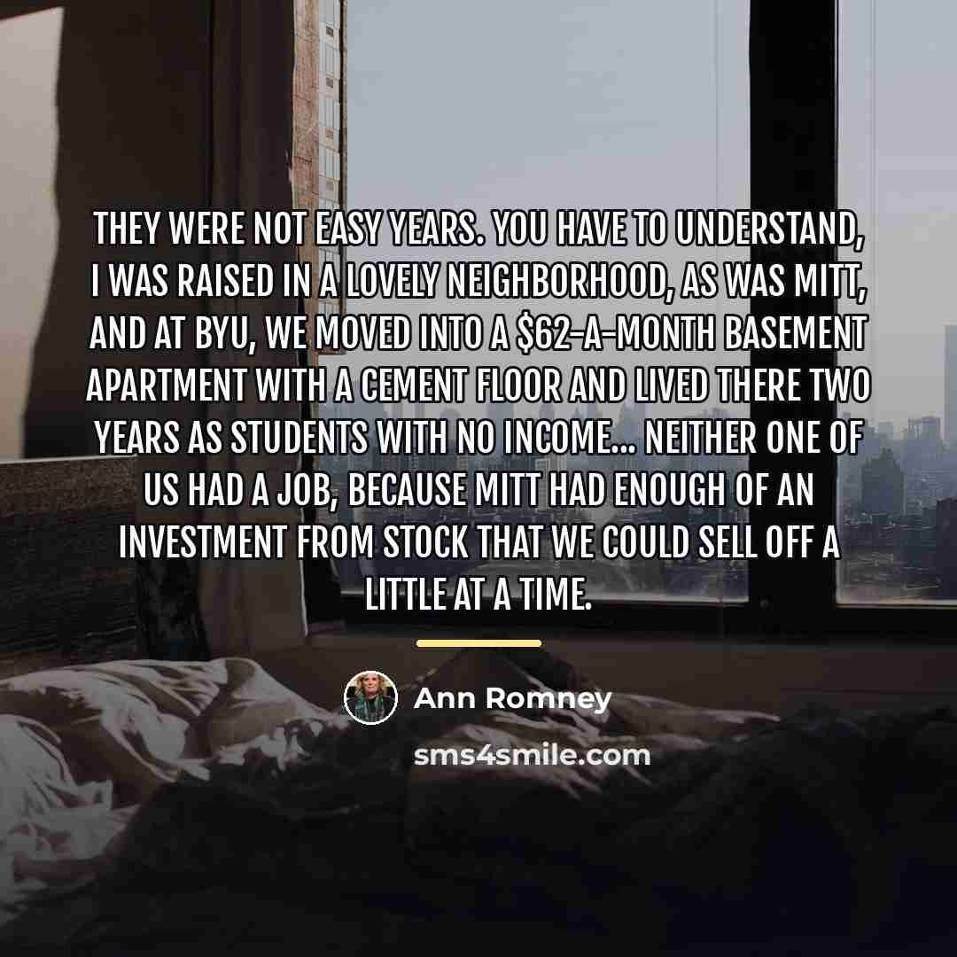 “They were not easy years. You have to understand, I…” quote by Ann Romney