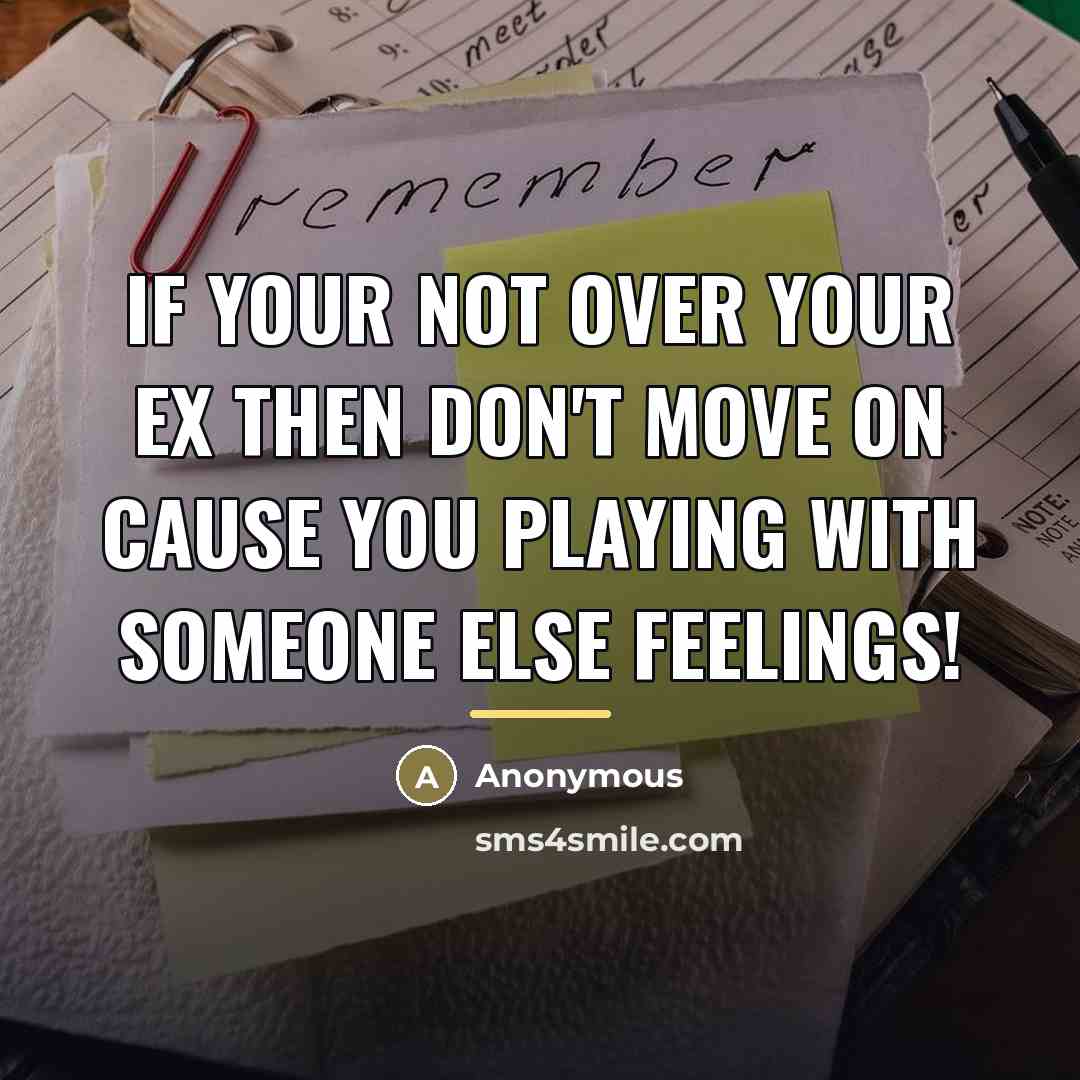 “If your not over your EX then don't move on…” quote by Anonymous