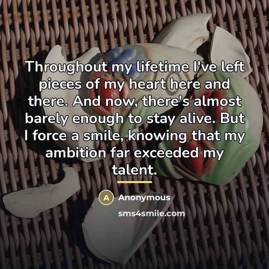 “Throughout my lifetime I've left pieces of my heart here…” quote by Anonymous