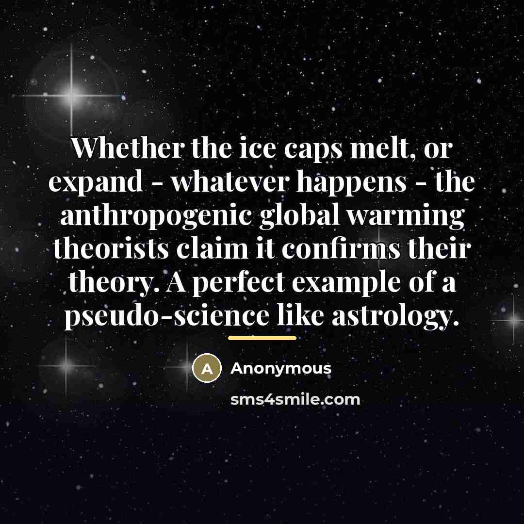 “Whether the ice caps melt, or expand - whatever happens…” quote by Anonymous