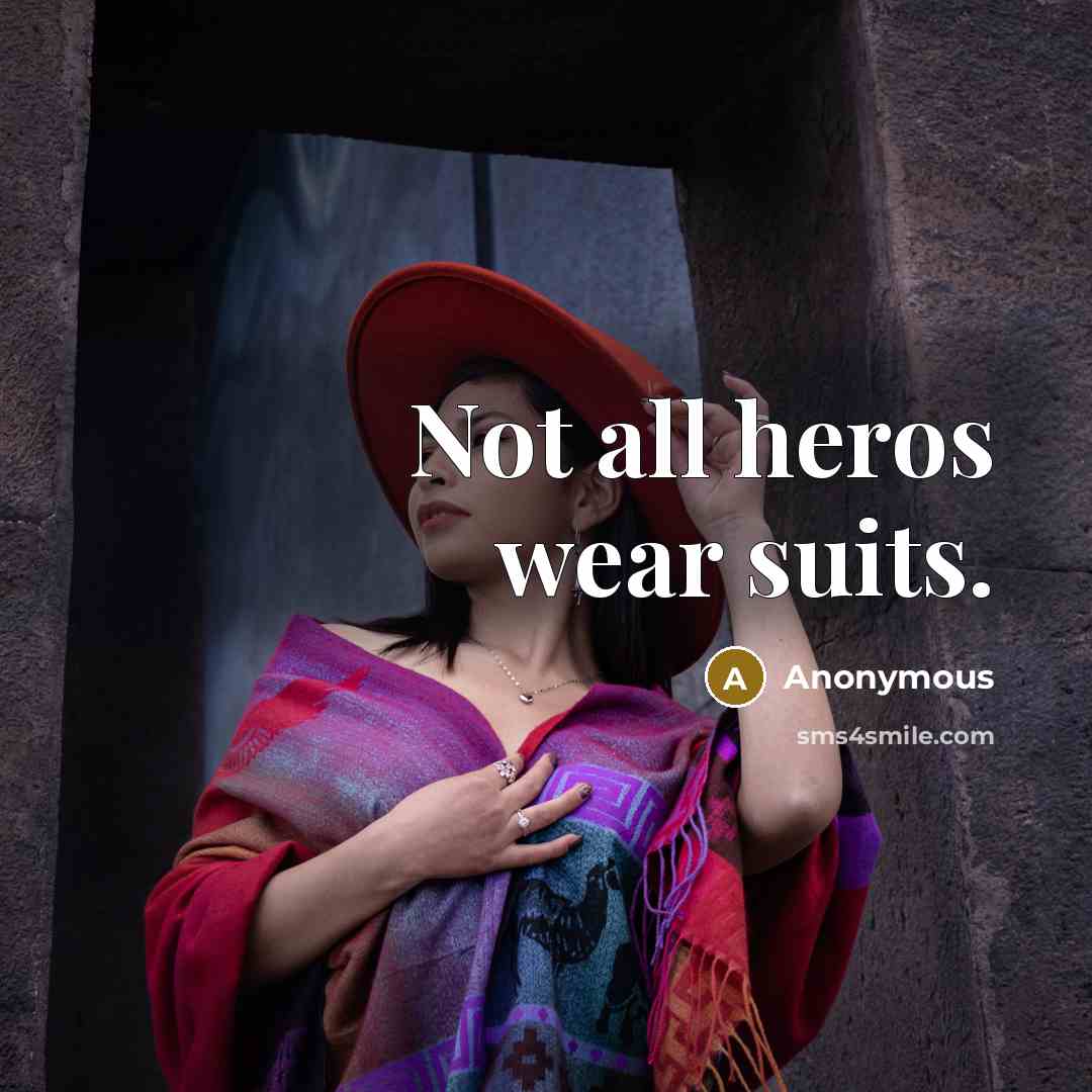 “Not all heros wear suits.…” quote by Anonymous