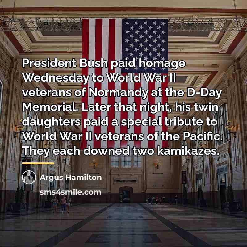 “President Bush paid homage Wednesday to World War II veterans…” quote by Argus Hamilton