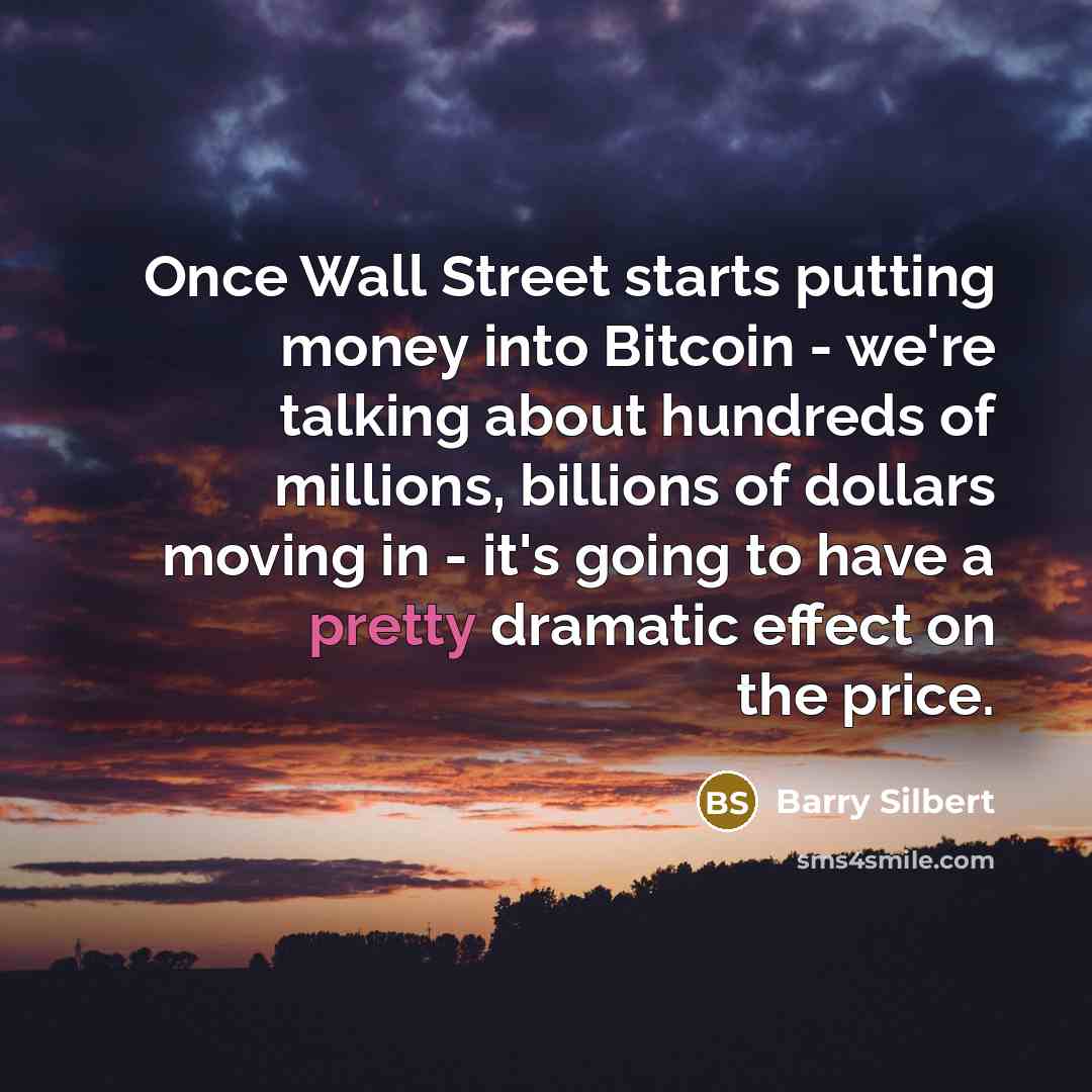 “Once Wall Street starts putting money into Bitcoin - we're…” quote by Barry Silbert