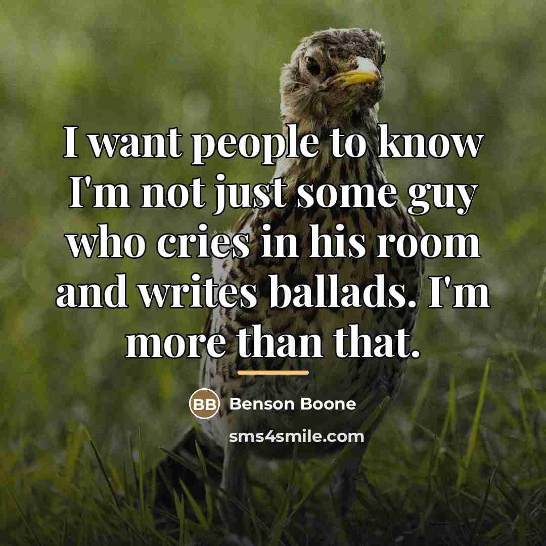 “I want people to know I'm not just some guy…” quote by Benson Boone