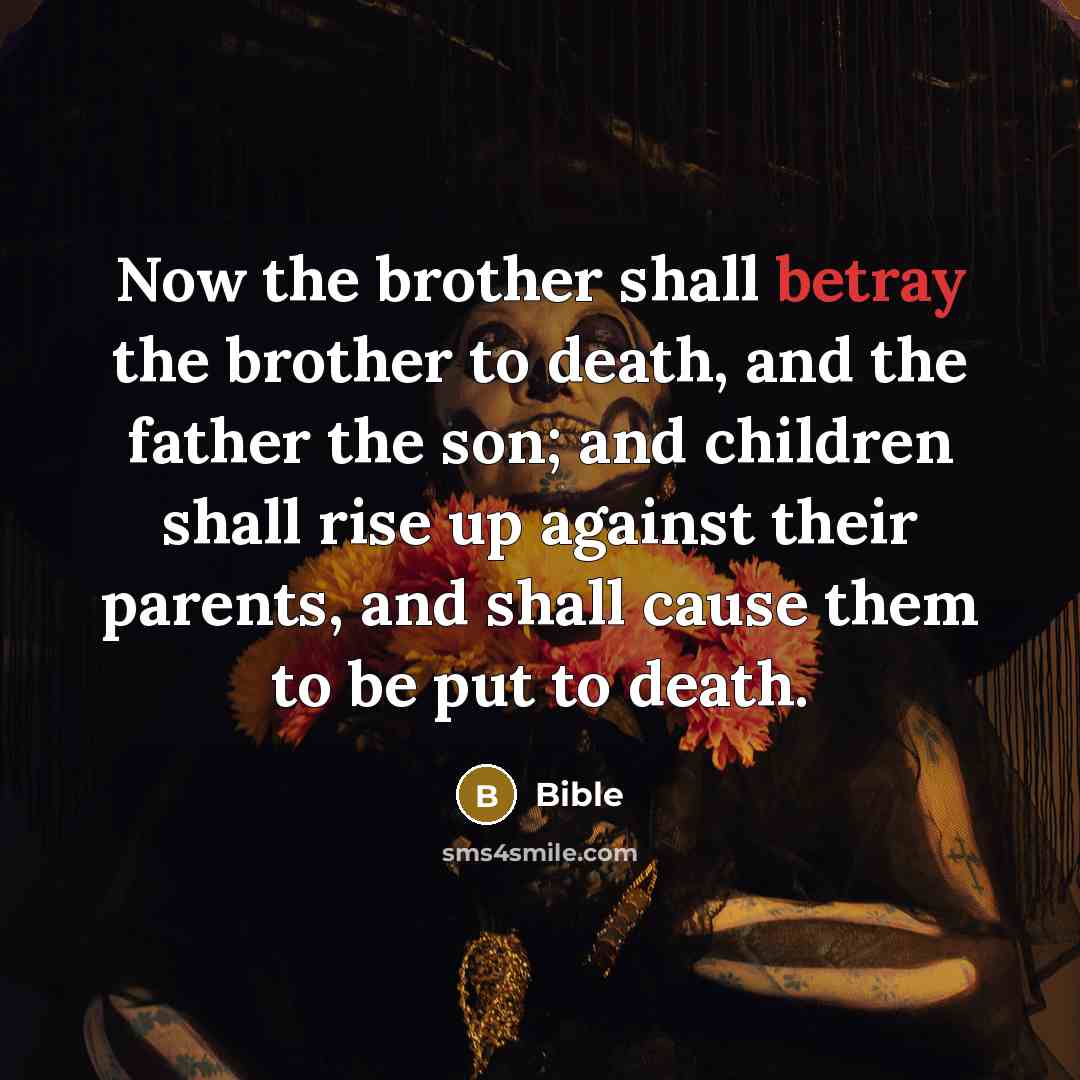 “Now the brother shall betray the brother to death, and…” quote by Bible