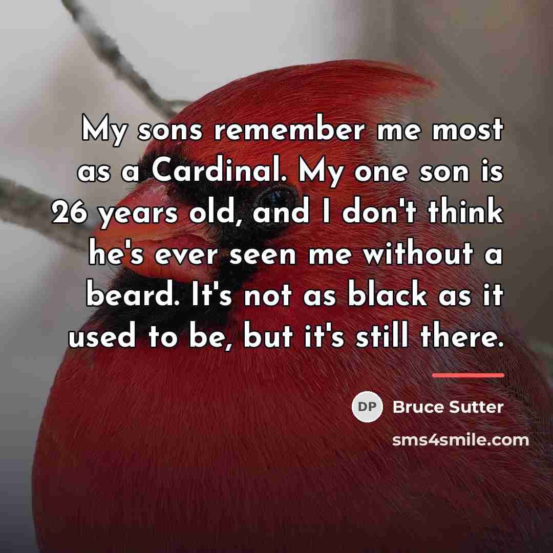 “My sons remember me most as a Cardinal. My one…” quote by Bruce Sutter