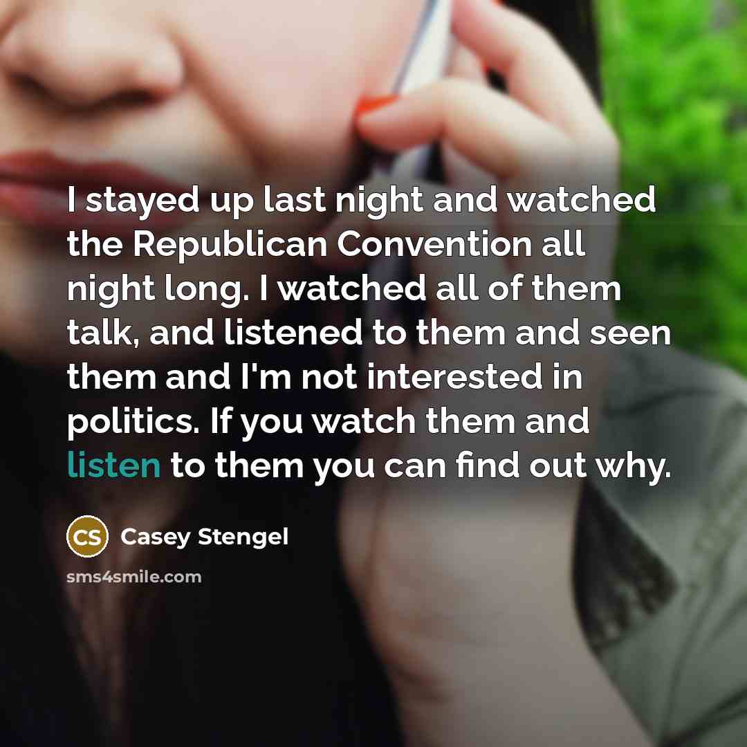 “I stayed up last night and watched the Republican Convention…” quote by Casey Stengel