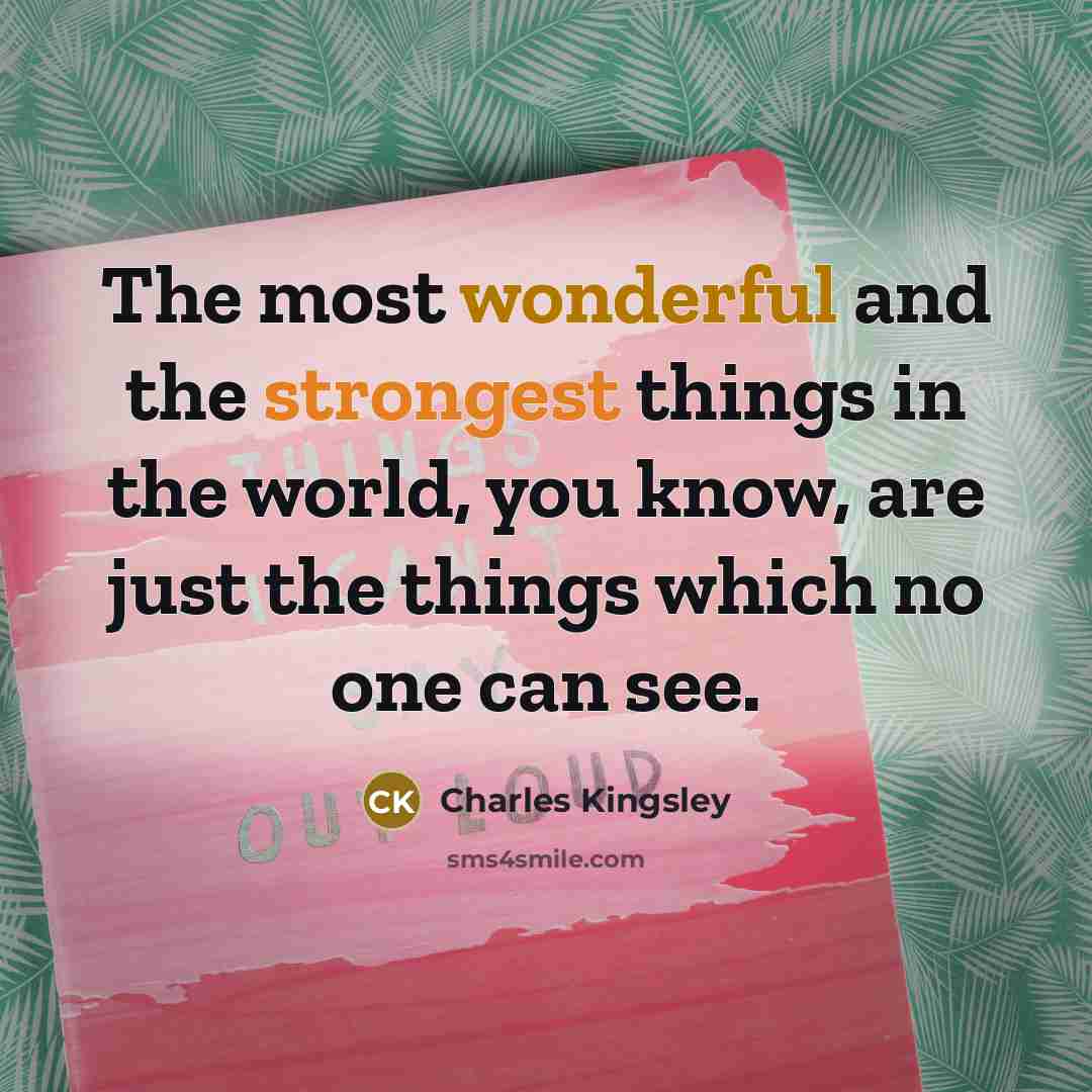“The most wonderful and the strongest things in the world,…” quote by Charles Kingsley
