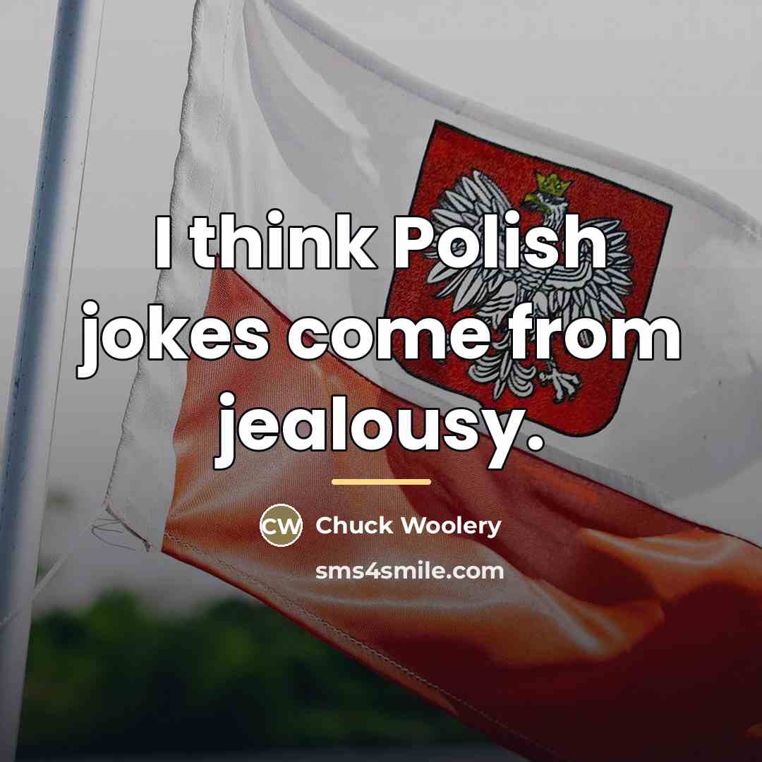 “I think Polish jokes come from jealousy.…” quote by Chuck Woolery