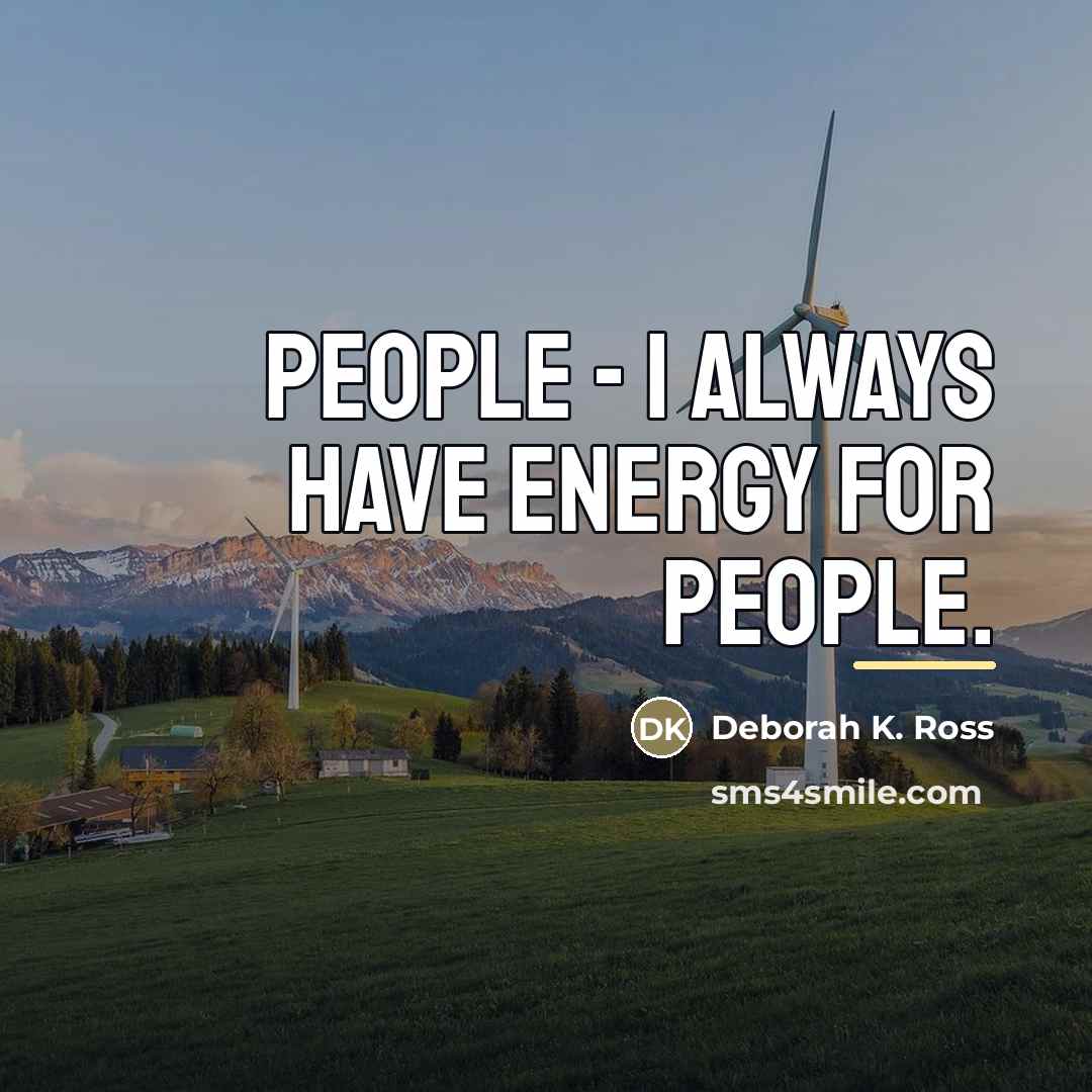 “People - I always have energy for people.…” quote by Deborah K. Ross