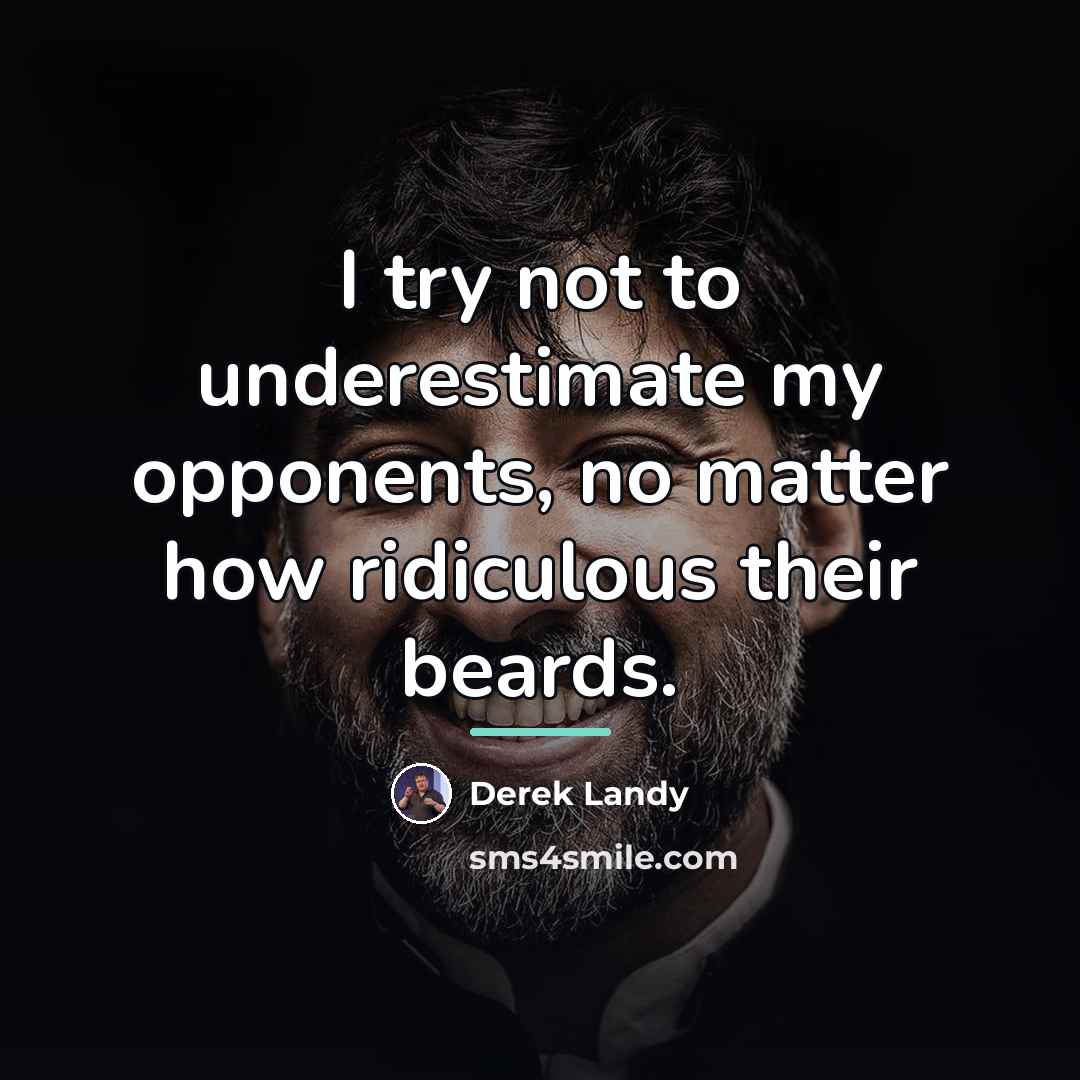 “I try not to underestimate my opponents, no matter how…” quote by Derek Landy