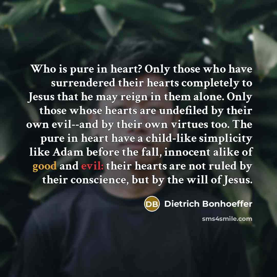 “Who is pure in heart? Only those who have surrendered…” quote by Dietrich Bonhoeffer