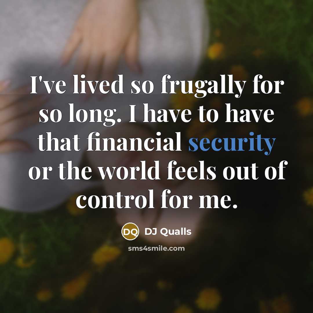 “I've lived so frugally for so long. I have to…” quote by DJ Qualls