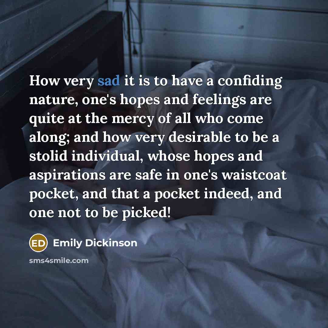 “How very sad it is to have a confiding nature,…” quote by Emily Dickinson