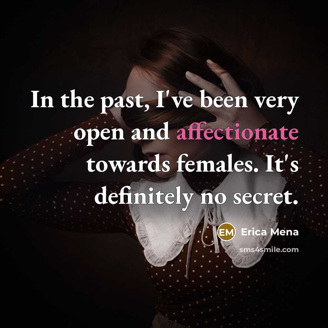 “In the past, I've been very open and affectionate towards…” quote by Erica Mena