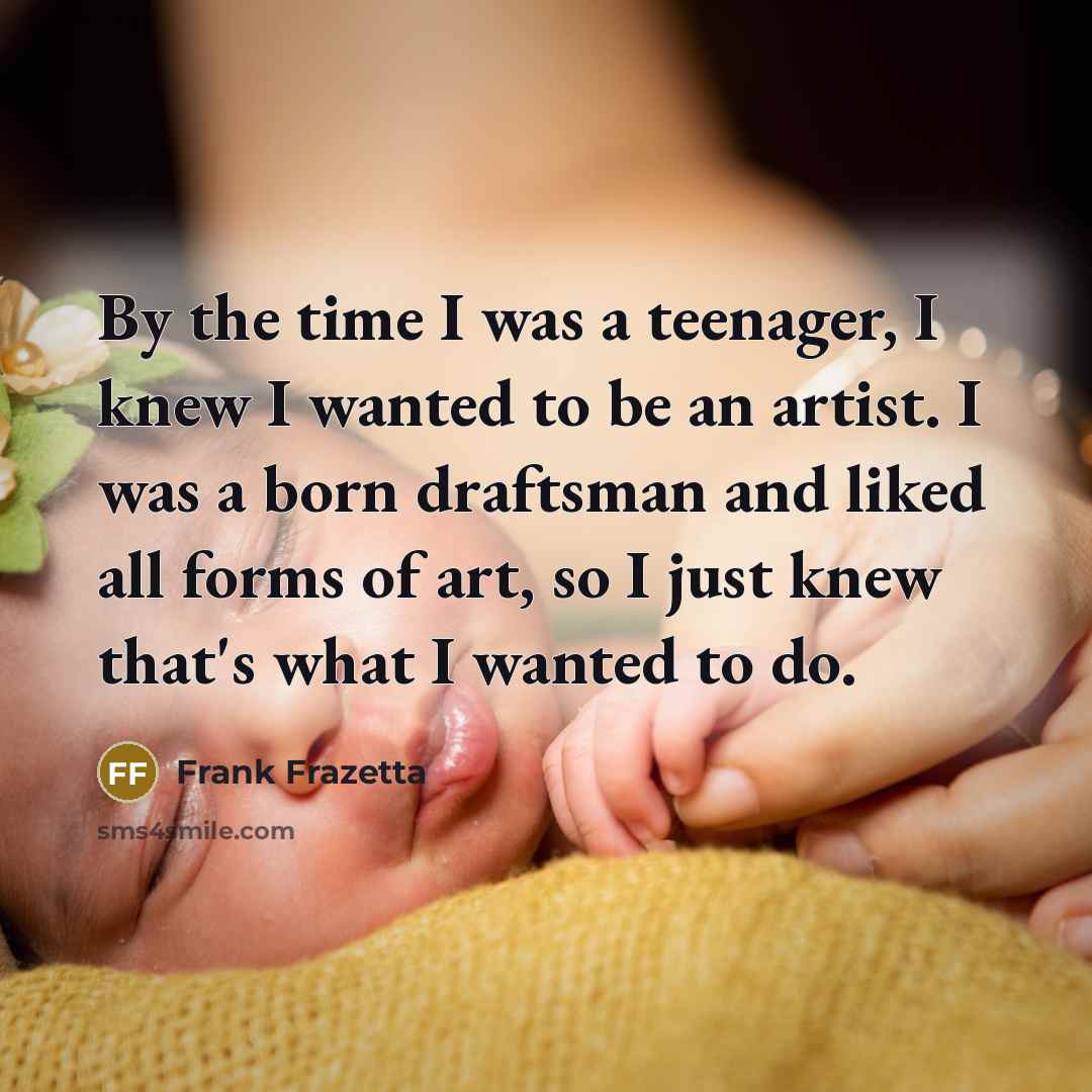 “By the time I was a teenager, I knew I…” quote by Frank Frazetta