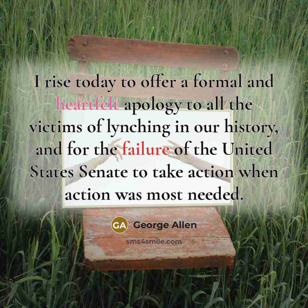 “I rise today to offer a formal and heartfelt apology…” quote by George Allen
