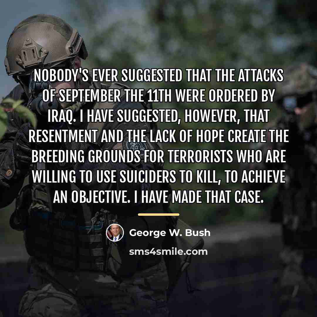 “Nobody's ever suggested that the attacks of September the 11th…” quote by George W. Bush