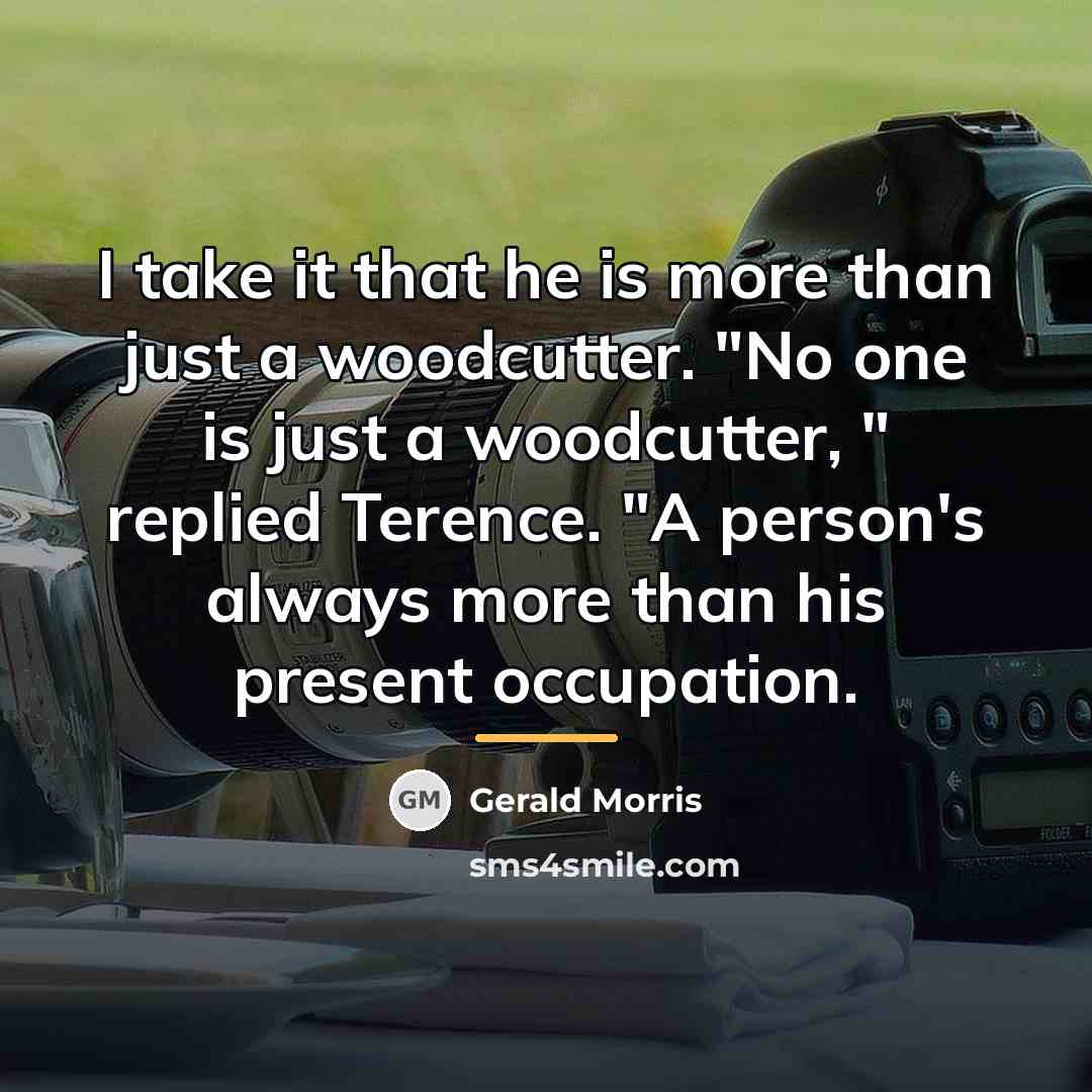 “I take it that he is more than just a…” quote by Gerald Morris
