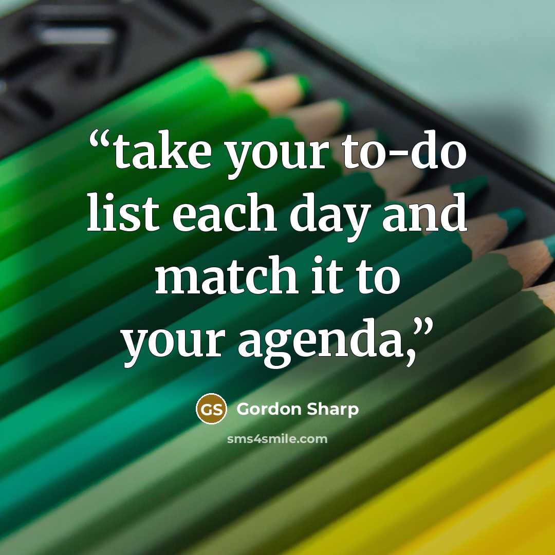“take your to-do list each day and match it to your agenda,” quote by Gordon Sharp