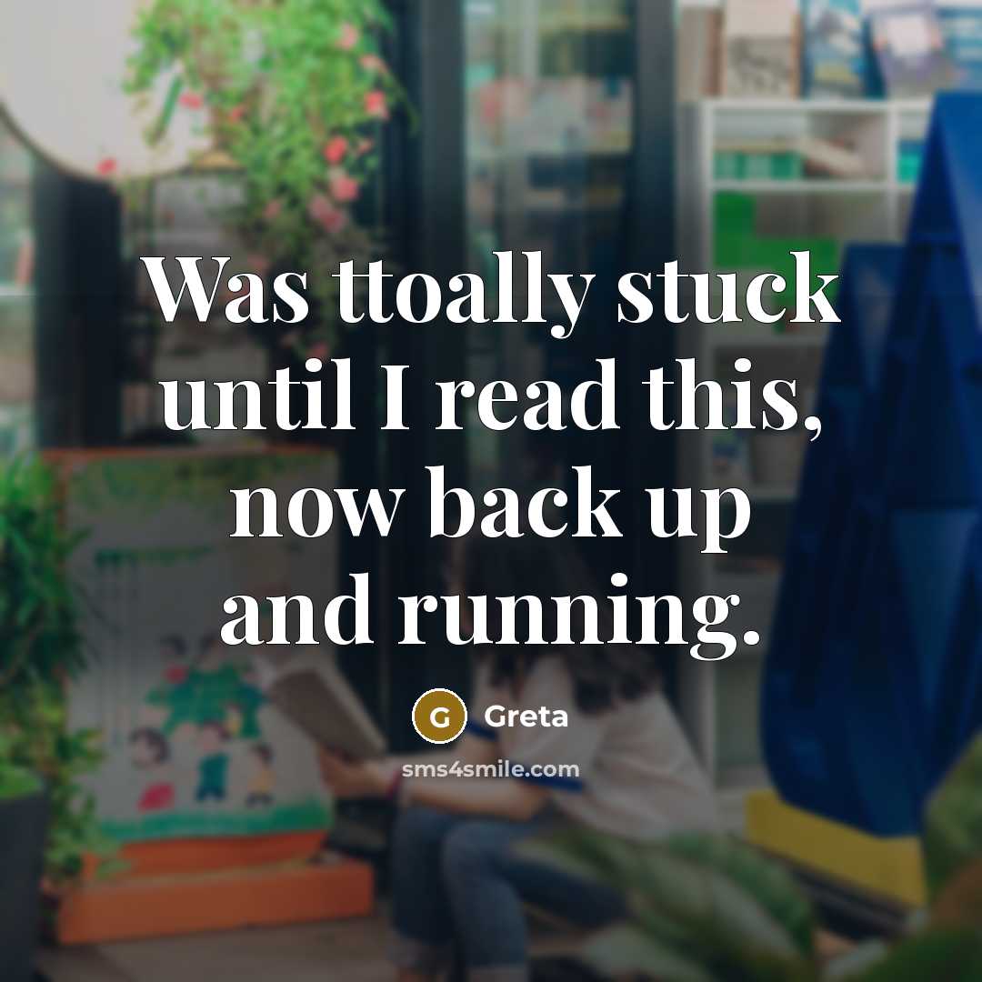 “Was ttoally stuck until I read this, now back up and running.” quote by Greta