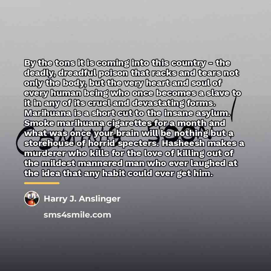 “By the tons it is coming into this country -…” quote by Harry J. Anslinger