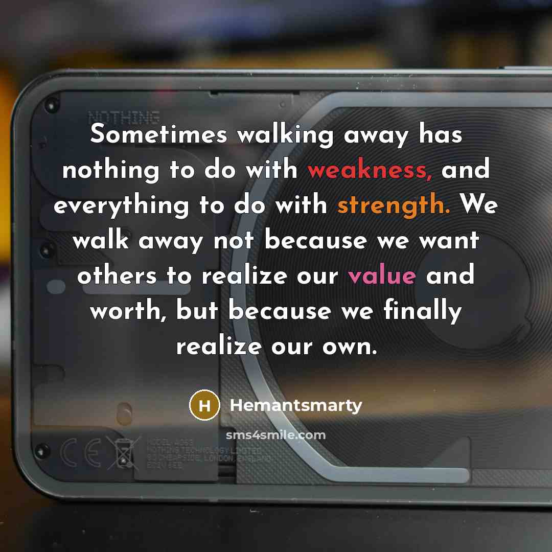 “Sometimes walking away has nothing to do with weakness, and…” quote by Hemantsmarty