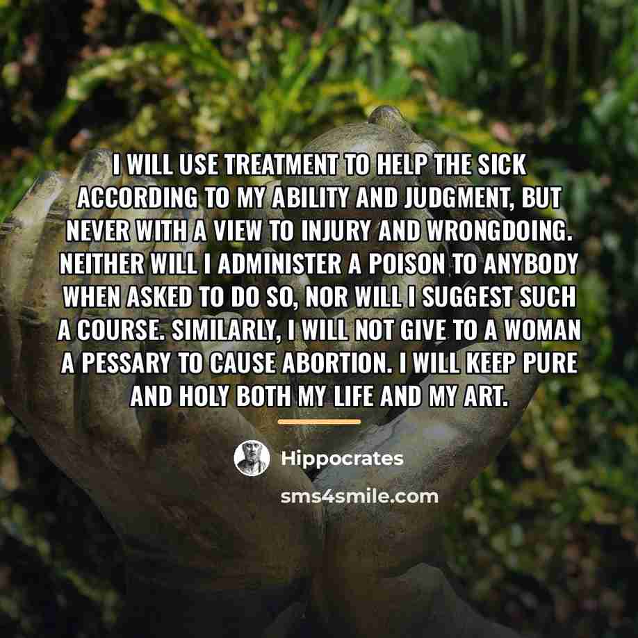 “I will use treatment to help the sick according to…” quote by Hippocrates