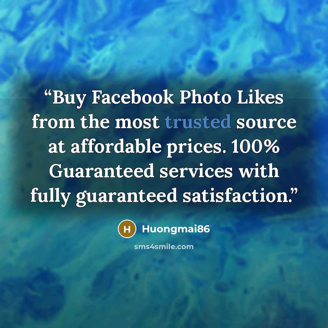 “Buy Facebook Photo Likes from the most trusted source at affordable prices. 100% Guaranteed services with fully guaranteed satisfaction.” quote by Huongmai86