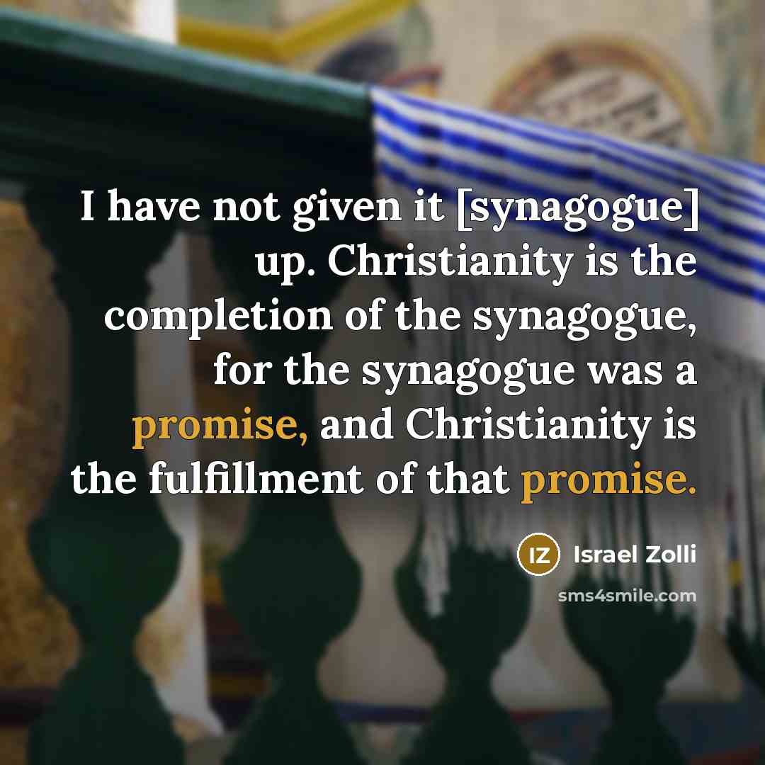 “I have not given it [synagogue] up. Christianity is the…” quote by Israel Zolli