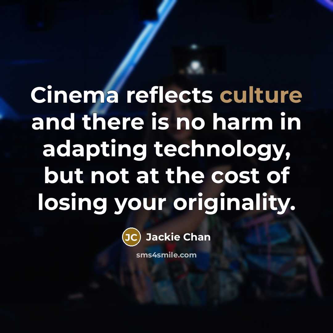 “Cinema reflects culture and there is no harm in adapting…” quote by Jackie Chan