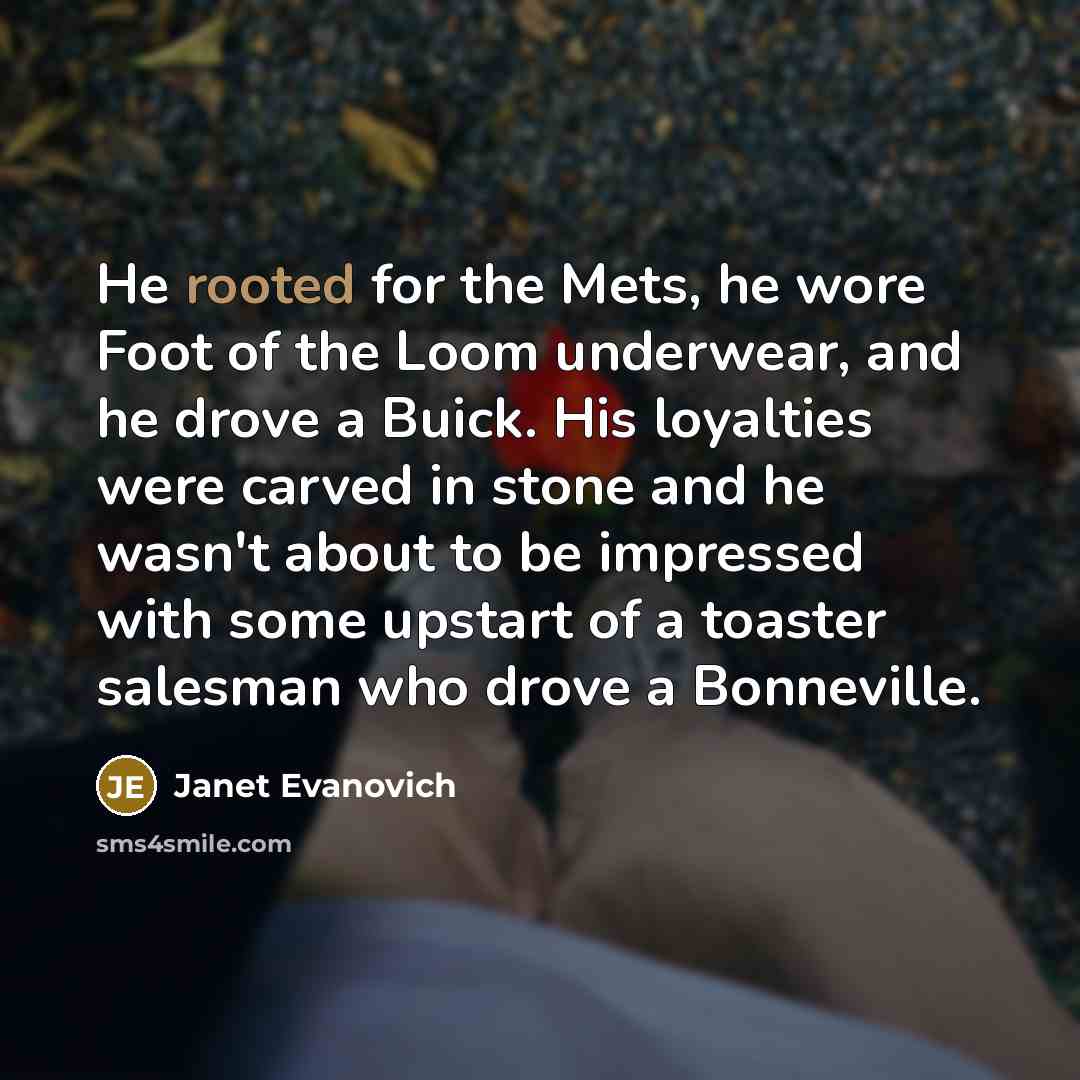“He rooted for the Mets, he wore Foot of the…” quote by Janet Evanovich