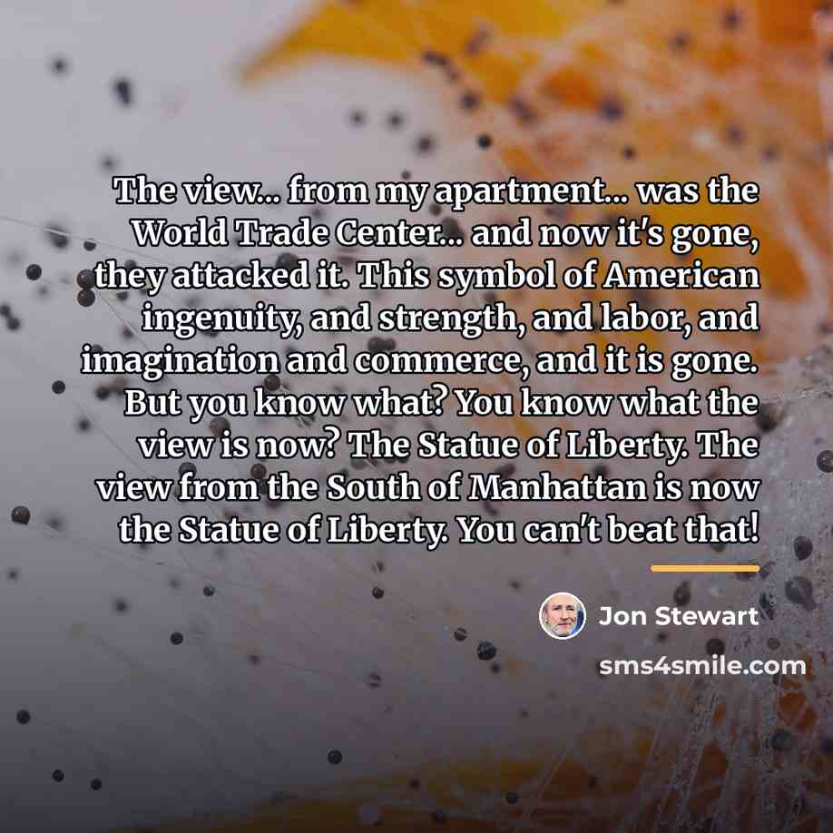“The view... from my apartment... was the World Trade Center...…” quote by Jon Stewart