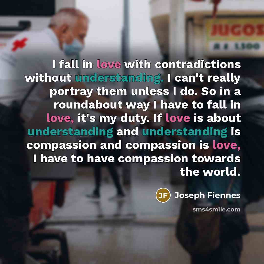 “I fall in love with contradictions without understanding. I can't…” quote by Joseph Fiennes