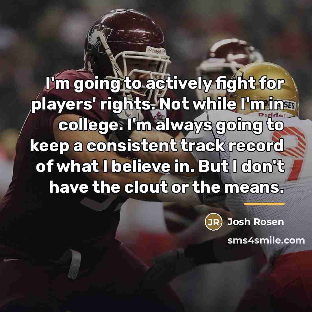 “I'm going to actively fight for players' rights. Not while…” quote by Josh Rosen