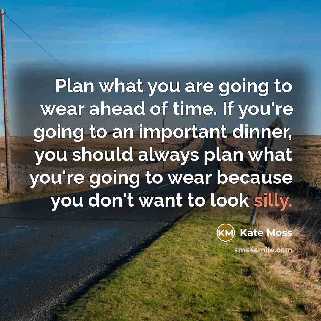 “Plan what you are going to wear ahead of time.…” quote by Kate Moss