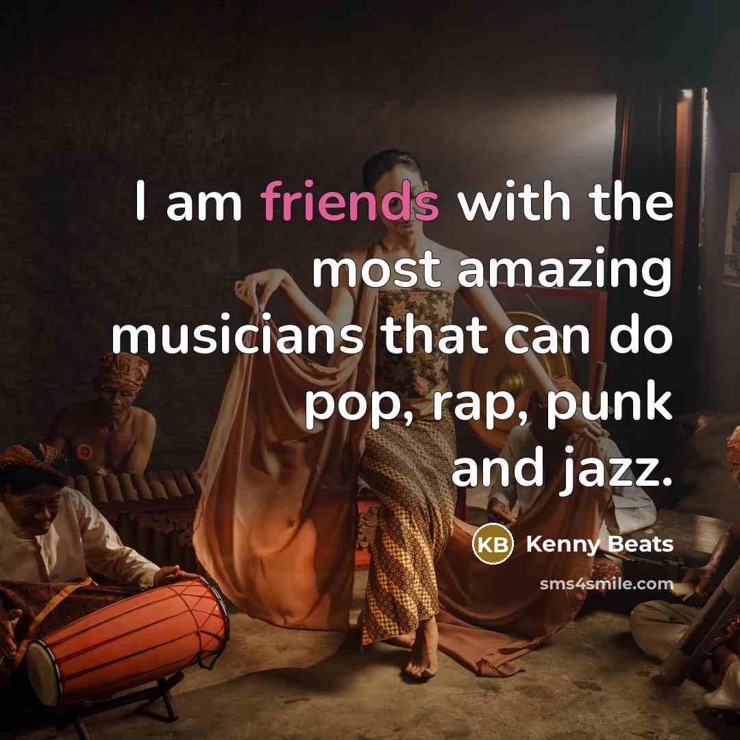 “I am friends with the most amazing musicians that can…” quote by Kenny Beats