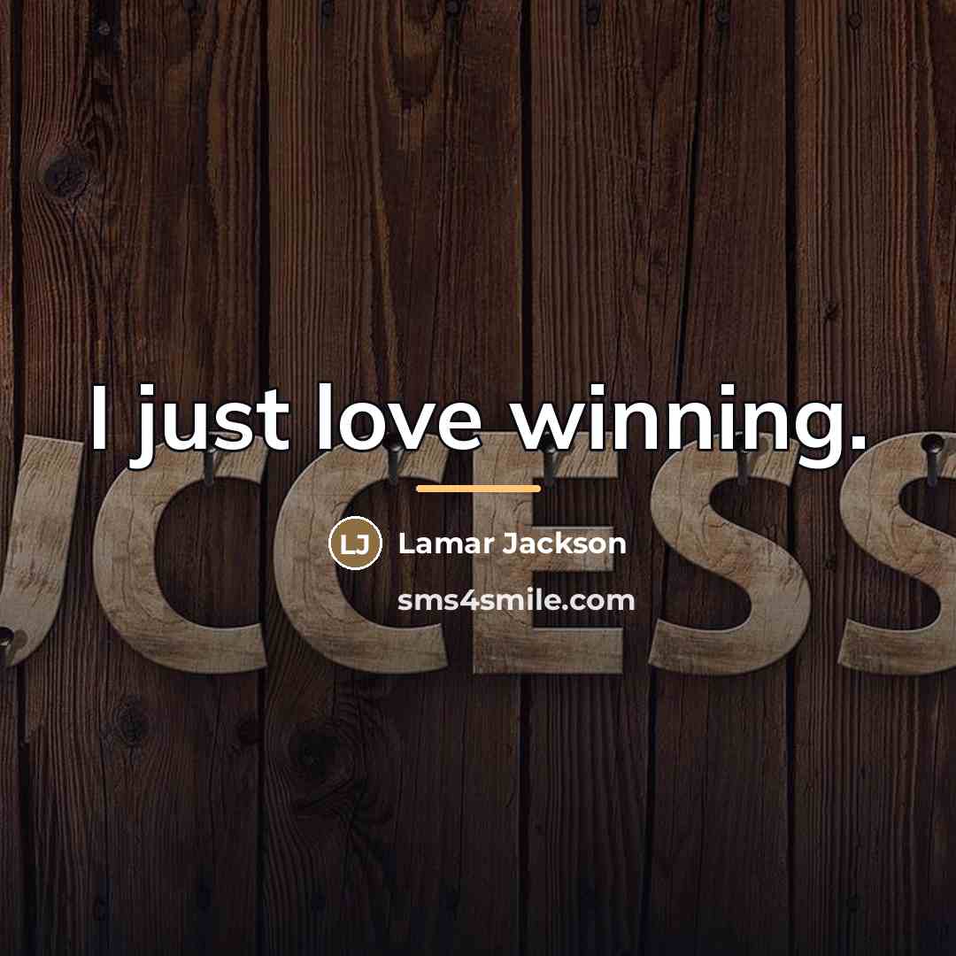 “I just love winning.…” quote by Lamar Jackson