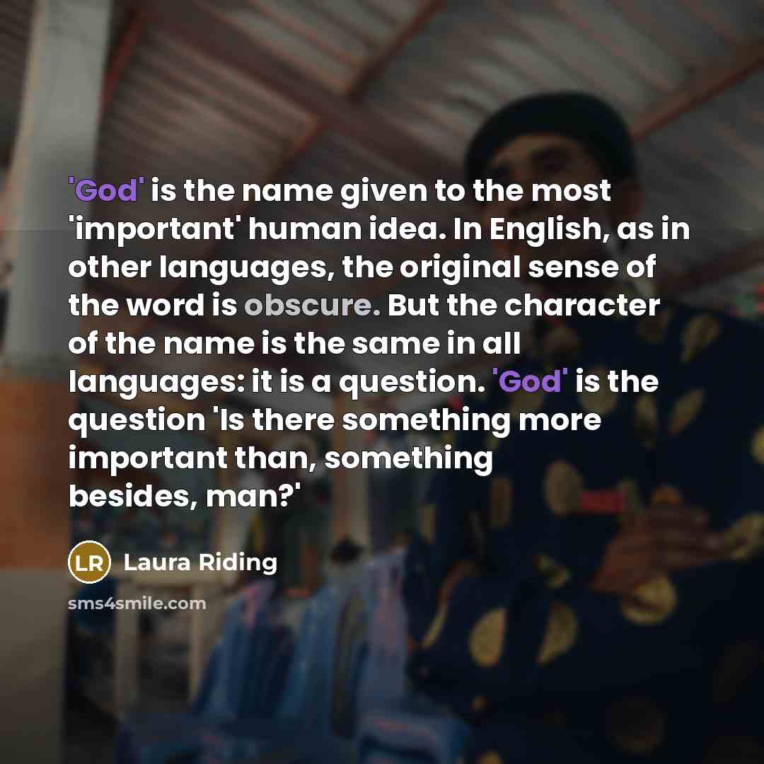 “'God' is the name given to the most 'important' human…” quote by Laura Riding