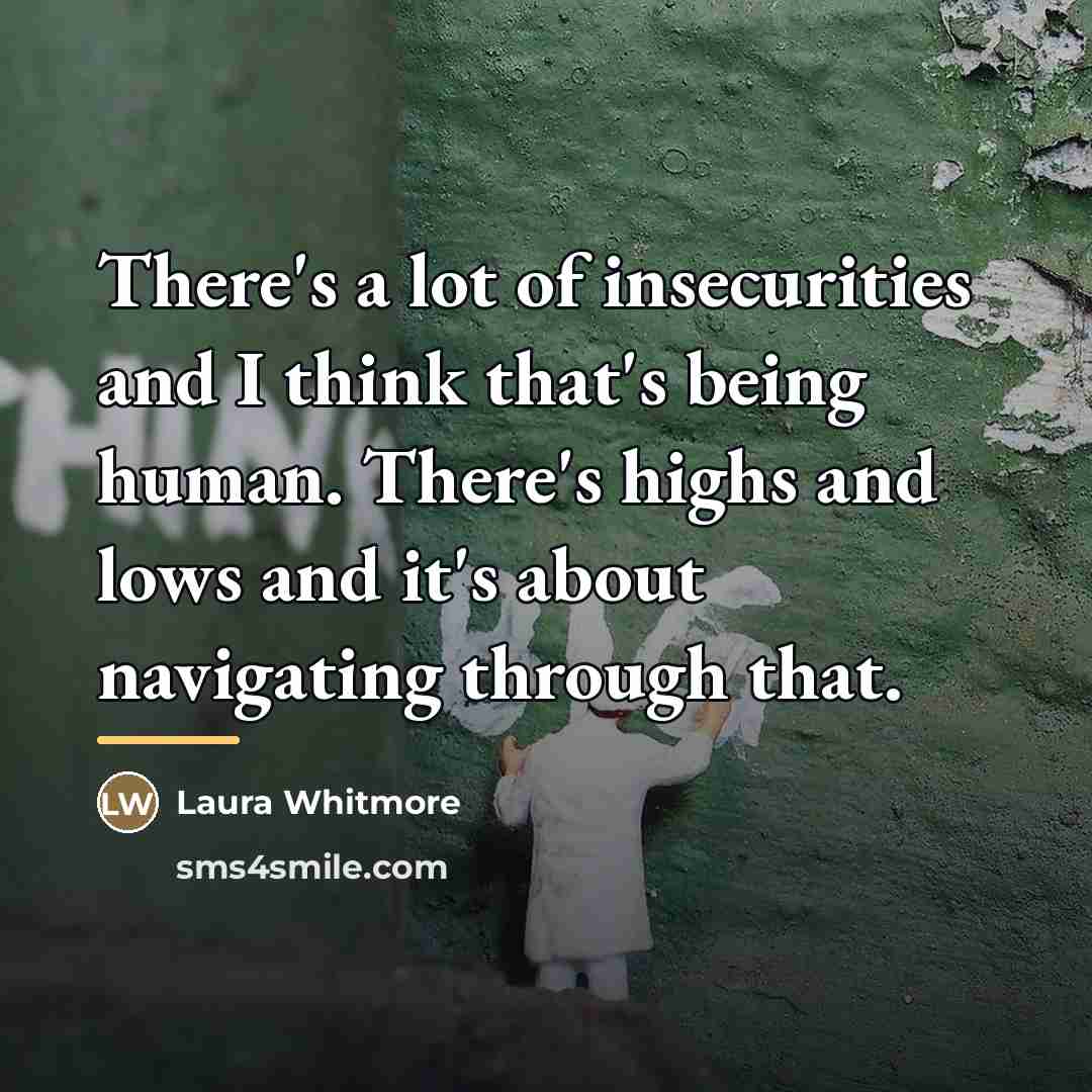 “There's a lot of insecurities and I think that's being…” quote by Laura Whitmore