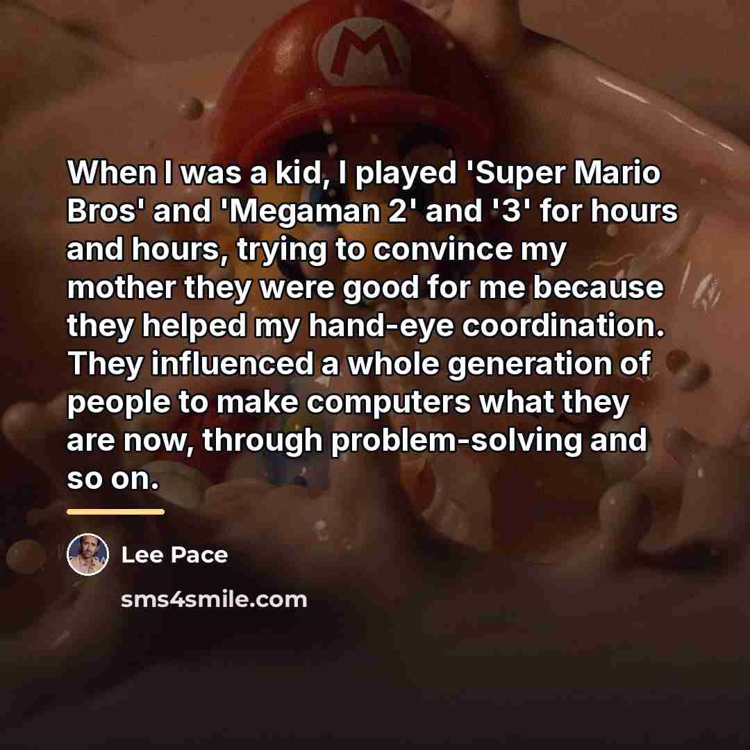 “When I was a kid, I played 'Super Mario Bros'…” quote by Lee Pace