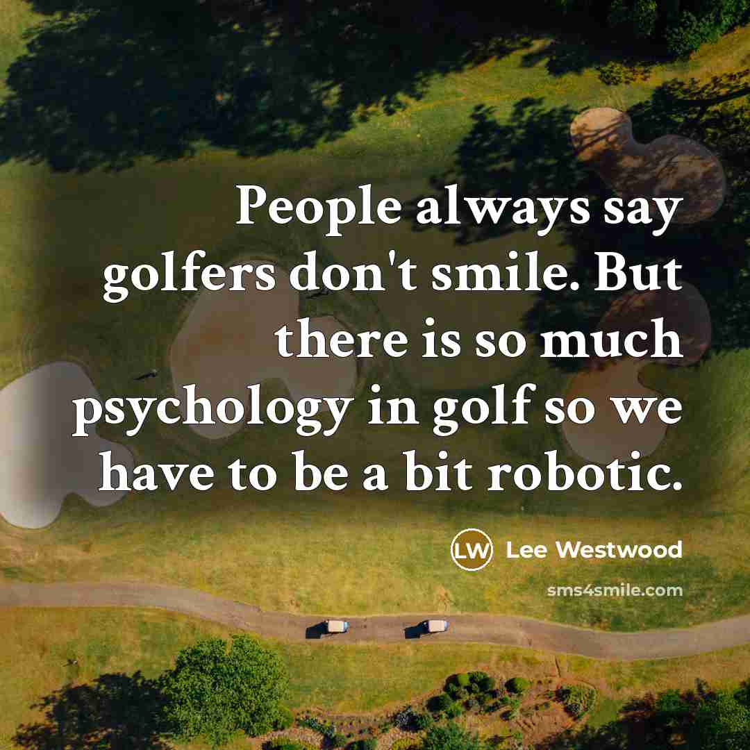 “People always say golfers don't smile. But there is so…” quote by Lee Westwood