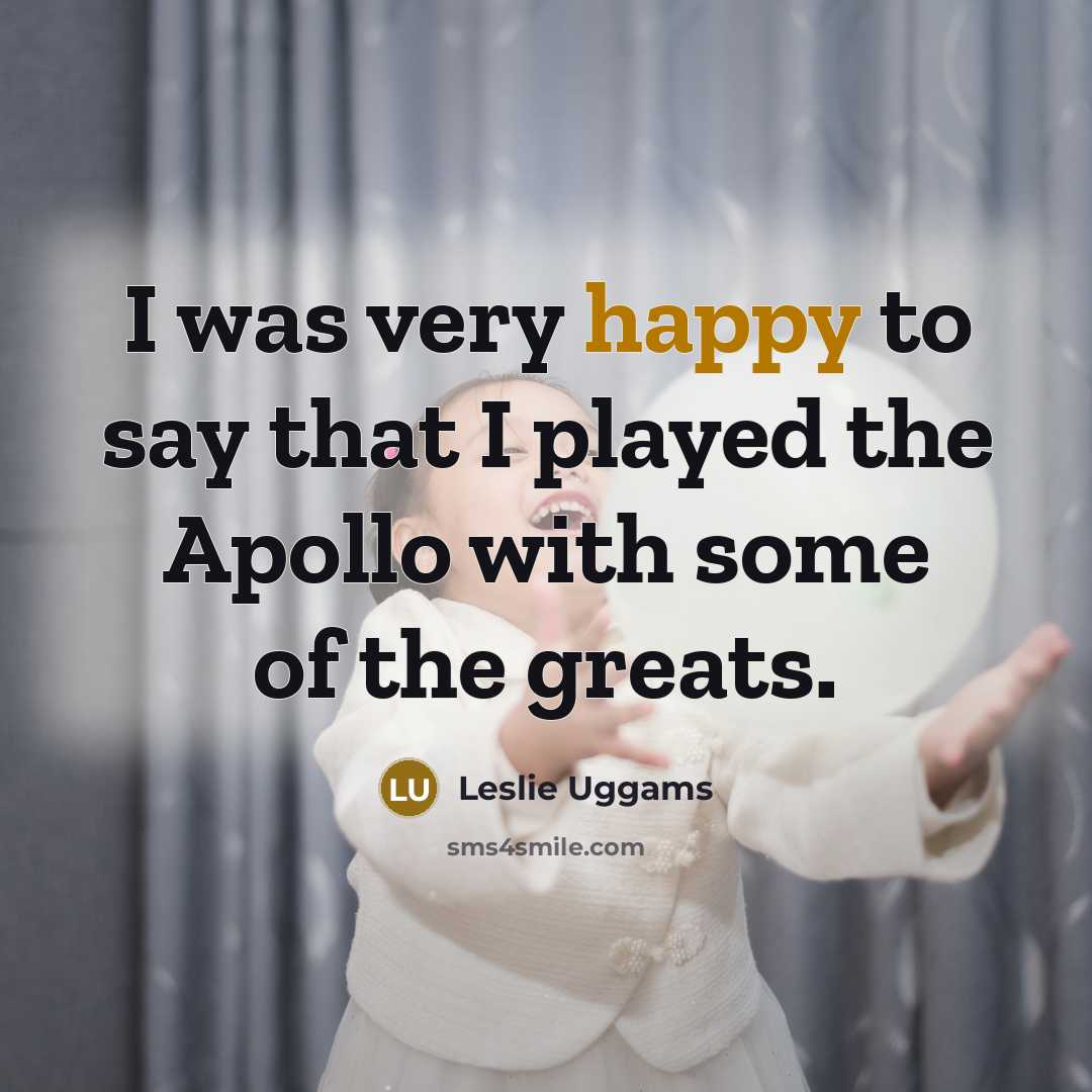 “I was very happy to say that I played the…” quote by Leslie Uggams