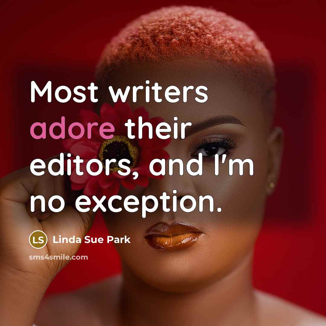 “Most writers adore their editors, and I'm no exception.…” quote by Linda Sue Park