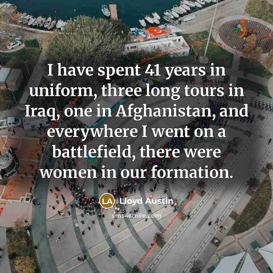 “I have spent 41 years in uniform, three long tours…” quote by Lloyd Austin