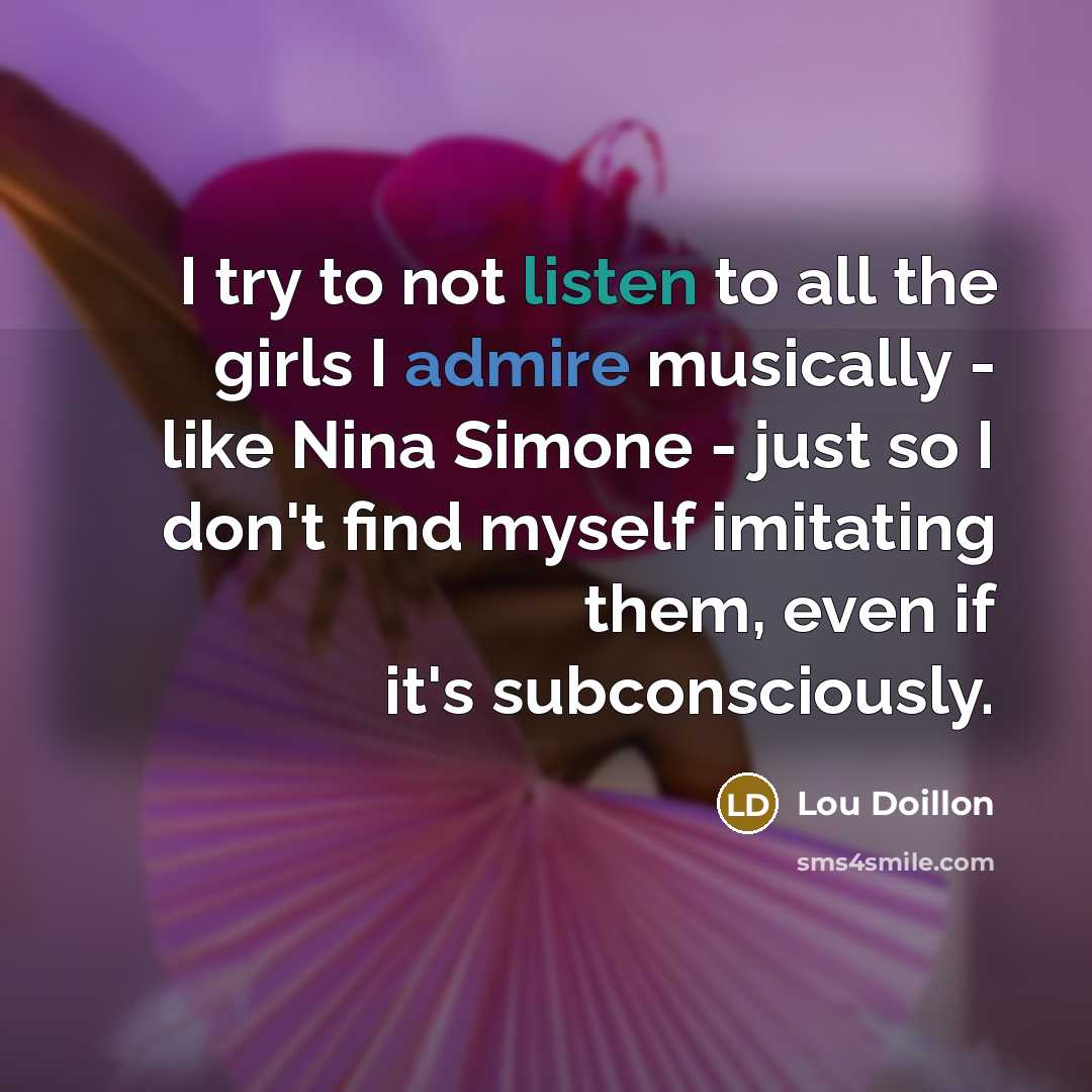 “I try to not listen to all the girls I…” quote by Lou Doillon