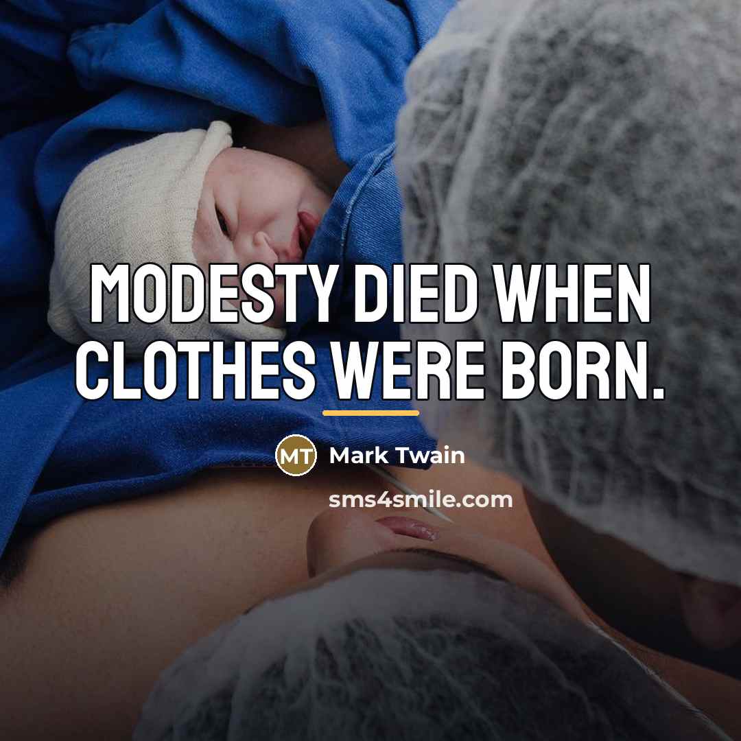 “Modesty died when clothes were born.…” quote by Mark Twain